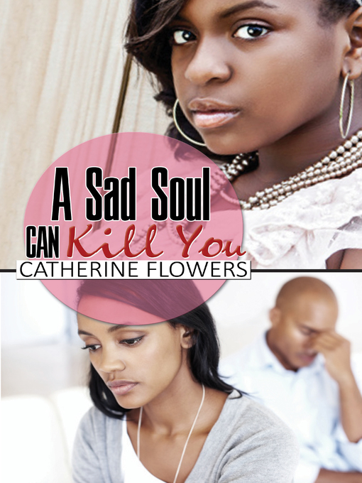 Title details for A Sad Soul Can Kill You by Catherine Flowers - Available